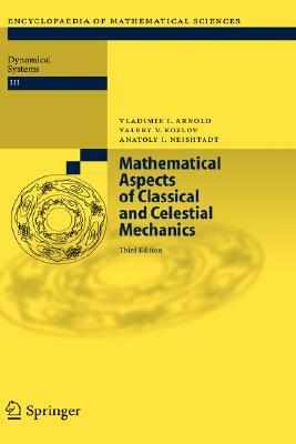 Mathematical Aspects of Classical and Celestial Mechanics by Valery V. Kozlov, Vladimir I. Arnold