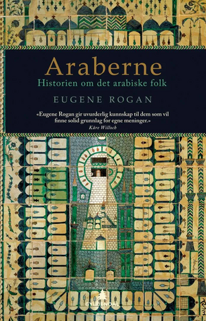 Araberne: Historien om det arabiske folk by Eugene Rogan