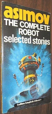 The Complete Robot: Selected Stories by Isaac Asimov