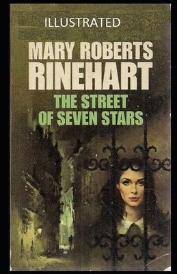 The Street of Seven Stars Illustrated by Mary Roberts Rinehart