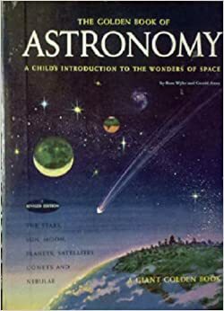 The Golden Book of Astronomy by Gerald Ames, Rose Wyler