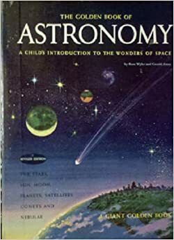 The Golden Book of Astronomy by Rose Wyler, Gerald Ames