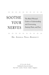 Soothe Your Nerves: The Black Woman's Guide to Understanding and Overcoming Anxiety, Panic, and Fear by Angela Neal-Barnett