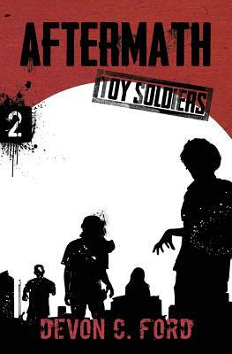 Aftermath: Toy Soldiers Book Two by Devon C. Ford