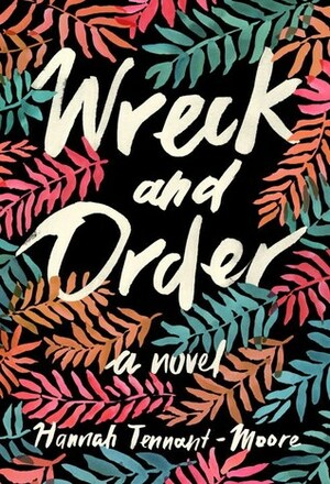 Wreck and Order by Hannah Tennant-Moore