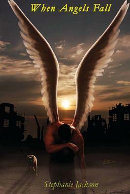 When Angels Fall by Stephanie Jackson