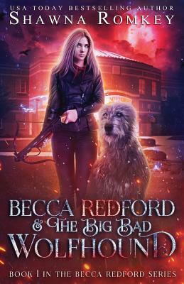 Becca Redford and the Big Bad Wolfhound by Shawna Romkey
