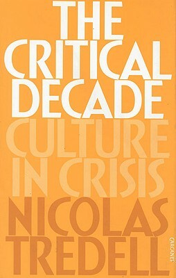 Critical Decade by Nicolas Tredell