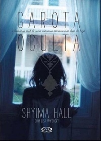 Garota Oculta: A história real de uma menina escrava nos dias de hoje by Shyima Hall