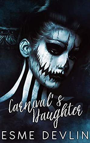 The Carnival's Daughter by Esme Devlin