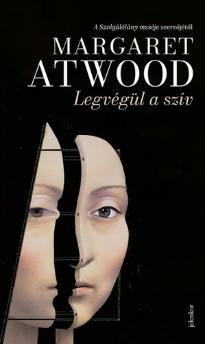 Legvégül ​a szív  by Margaret Atwood