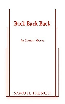 Back Back Back by Itamar Moses