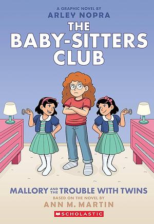 Mallory and the Trouble with Twins by Ann M. Martin, Arley Nopra