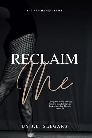 Reclaim Me by J.L. Seegars