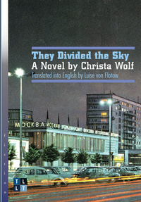 They Divided the Sky: A Novel by Christa Wolf by Christa Wolf
