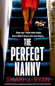 The Perfect Nanny by Shari J. Ryan, Shari J. Ryan