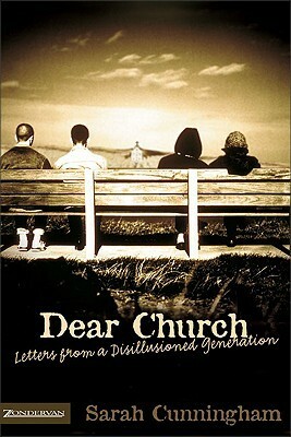 Dear Church: Letters from a Disillusioned Generation by Sarah Cunningham