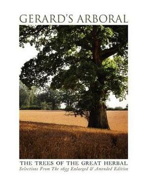 Gerard's Arboral, the Trees of the Great Herbal by Holly Ollivander, Huw Thomas, John Gerard