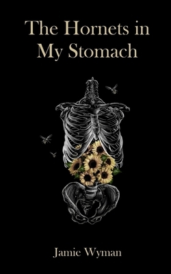 The Hornets in My Stomach by Jamie Wyman