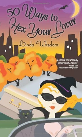 50 Ways to Hex Your Lover by Linda Wisdom