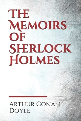 The Memoirs of Sherlock Holmes: a collection of short stories by Arthur Conan Doyle, first published late in 1893 with 1894 date. It was the second co by Arthur Conan Doyle