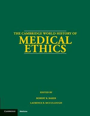 The Cambridge World History of Medical Ethics by 