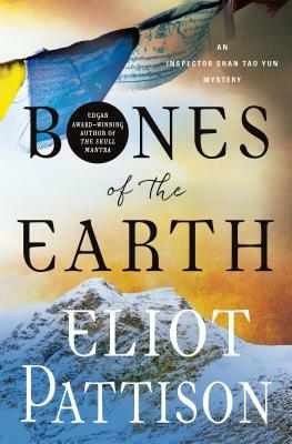 Bones of the Earth: An Inspector Shan Tao Yun Mystery by Eliot Pattison