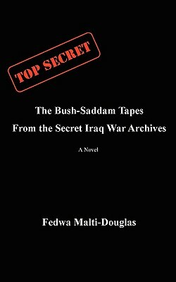 The Bush-Saddam Tapes: From the Secret Iraq War Archives by Fedwa Malti-Douglas