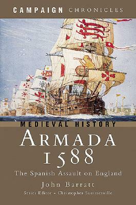 Armada 1588: The Spanish Assault on England by John Barratt