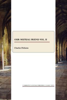 Our Mutual Friend Vol. II by Charles Dickens