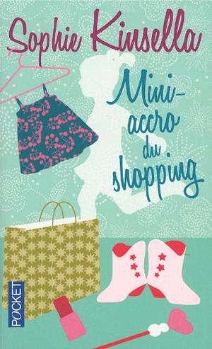 Mini-accro du shopping by Sophie Kinsella