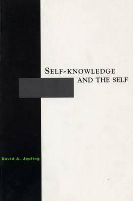 Self-Knowledge and the Self by David A. Jopling