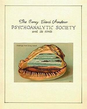 The Coney Island Amateur Psychoanalytic Society and Its Circle by Zoe Beloff, Norman Klein, Amy Herzog, Aaron Beebe