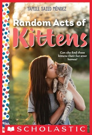 Random Acts of Kittens by Yamile Saied Méndez