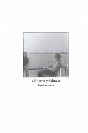 Alabama Wildman by Thurston Moore