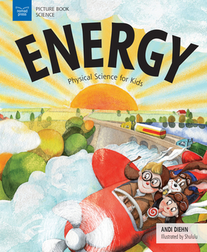 Energy: Physical Science for Kids by Andi Diehn