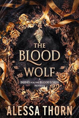 The Blood Wolf by Alessa Thorn