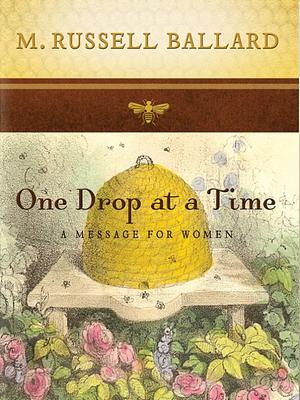One Drop at a Time by M. Russell Ballard