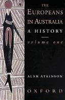 The Europeans in Australia: The beginning by Alan Atkinson