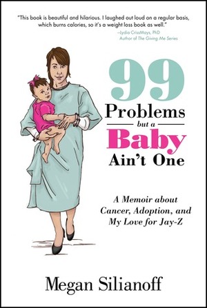 99 Problems But a Baby Ain't One by Megan Silianoff