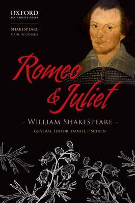 Romeo and Juliet by Daniel Fischlin, William Shakespeare