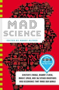 Mad Science: Einstein's Fridge, Dewar's Flask, Mach's Speed, and 362 Other Inventions and Discoveries That Made Our World by 