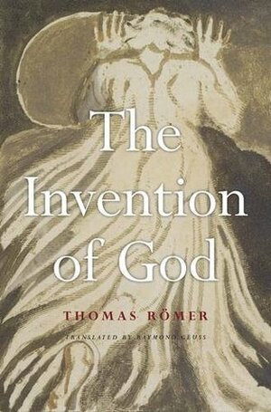 The Invention of God by Thomas Römer, Raymond Geuss