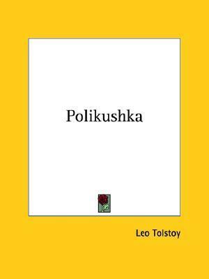Polikushka by Leo Tolstoy