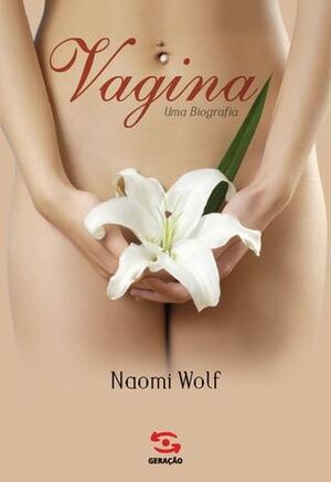Vagina: uma biografia by Naomi Wolf