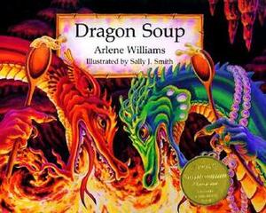 Dragon Soup by Sally J. Smith, Arlene Williams