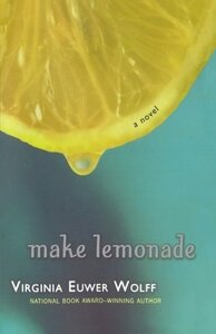 Make Lemonade by Virginia Euwer Wolff