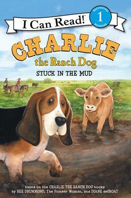 Charlie the Ranch Dog: Stuck in the Mud by Diane deGroat, Ree Drummond, Rick Whipple