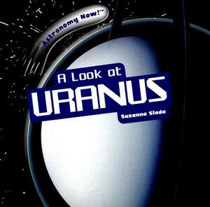 A Look at Uranus by Suzanne Slade