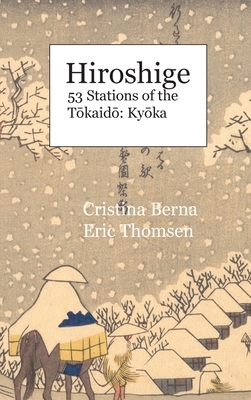 Hiroshige 53 Stations of the T&#333;kaid&#333;: Ky&#333;ka: Hardcover by Cristina Berna, Eric Thomsen